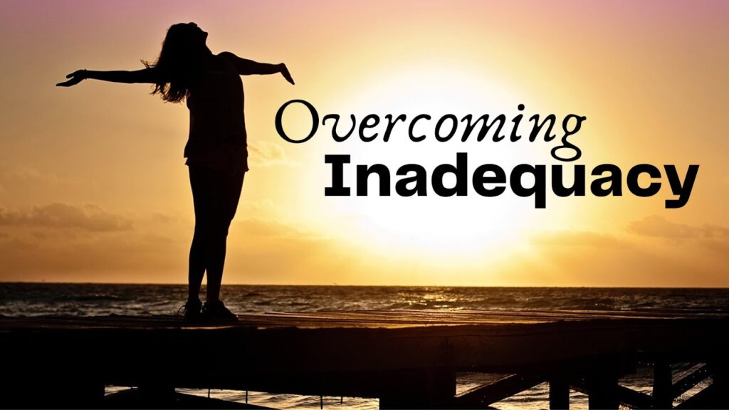 Overcoming Inadequacy